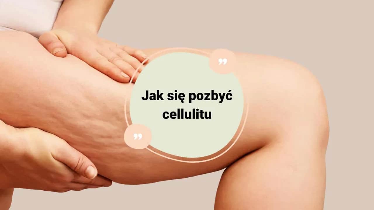 Jak pozbyłam się cellulitu? Mój sekret na gładką skórę krok po kroku.